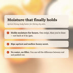 Apricot Honey Body Butter benefits: holds moisture for hours, ripe apricot and mellow honey scent, no water or filler