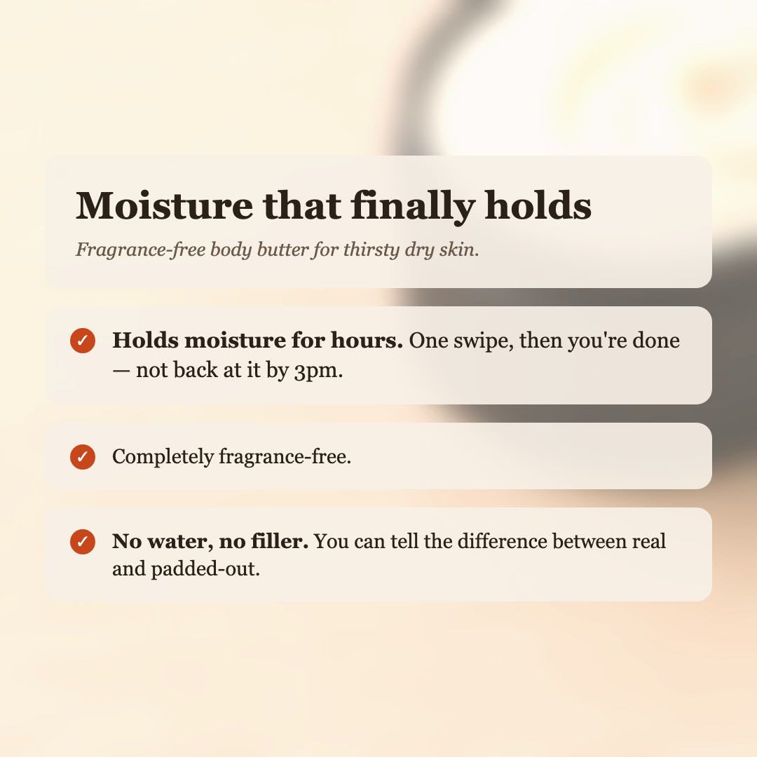 Naked (No Scent) Body Butter benefits: holds moisture for hours, completely fragrance-free, no water or filler