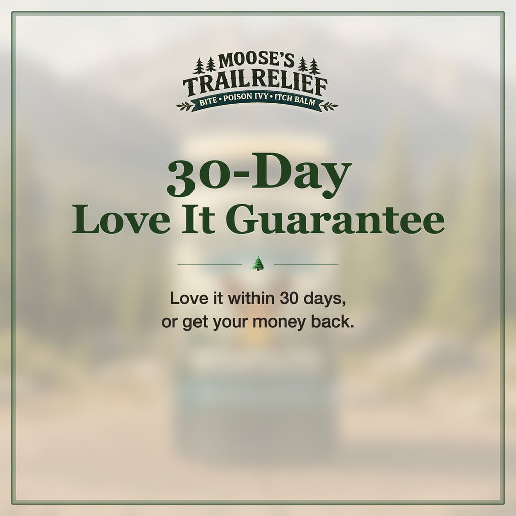 30-Day Love It Guarantee for Moose's Trail Relief: love it within 30 days or get your money back