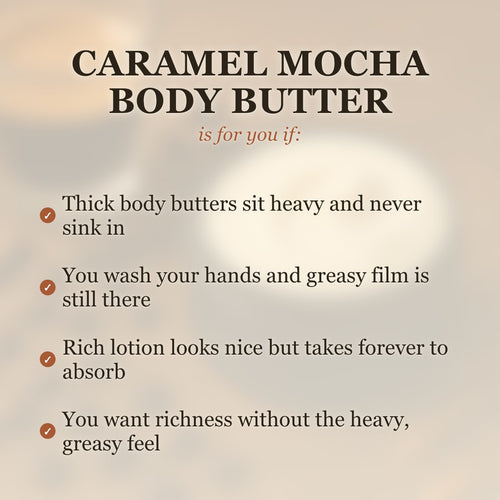 Caramel Mocha Whipped Tallow Body Butter is for you if thick body butters sit heavy and never sink in
